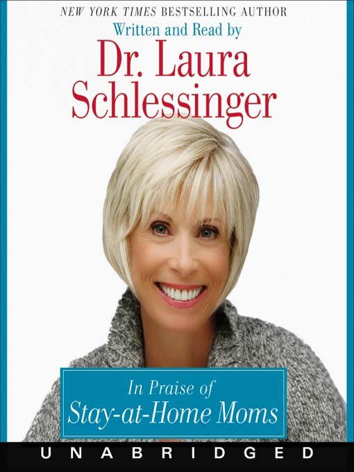 Title details for In Praise of Stay-at-Home Moms by Dr. Laura Schlessinger - Wait list